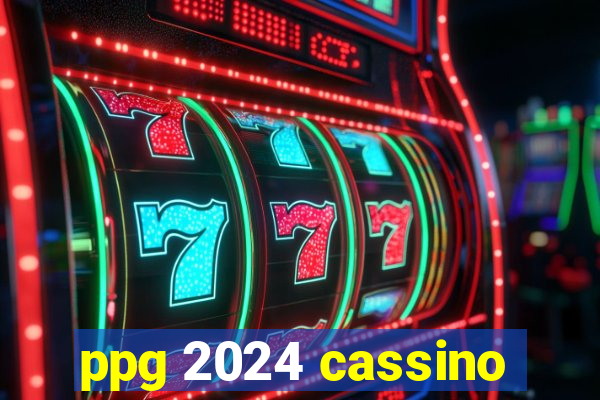 ppg 2024 cassino